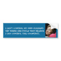 I CAN'T CONTROL MY OWN HUSBAND.... bumper stickers