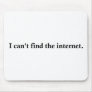 I can't find the internet. mousepads