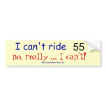 I can't ride 55 bumper sticker
