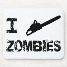 I Chainsaw Zombies Mousepad