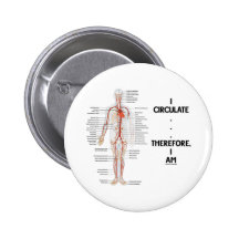 I Circulate . . . Therefore, I Am (Circulation) Pinback Button