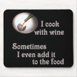 I cook with wine #3 mousepad