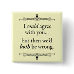 I could agree with you... buttons
