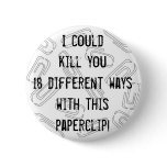 I could kill you 18 different ways button
