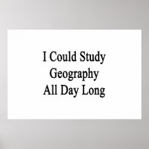 I Could Study Geography All Day Long Print