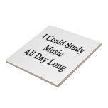 I Could Study Music All Day Long Tiles