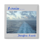 I cruise . . .Therefore Magnet