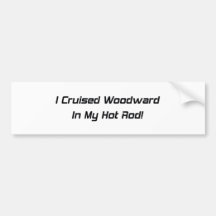 I Cruised Woodward In My Hot Rod Woodward Gifts Bumper Stickers