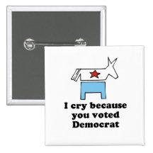 I cry because you voted democrat baby t-shirt pins