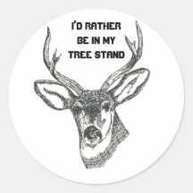 I’d Rather be in my Tree Stand Round Sticker