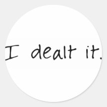 I Dealt It Sticker