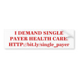 I DEMAND SINGLE PAYER HEALTH CARE. bumper stickers
