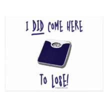 I DID come here to lose Post Cards
