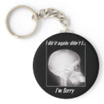 I did it Again, Didn't I? I'm So Sorry keychains