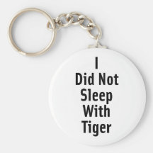 I Did Not Sleep With Tiger Keychains