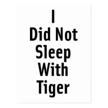 I Did Not Sleep With Tiger Post Card