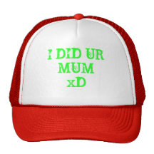 I DID UR MUMxD Hat