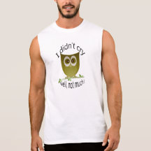 I didn't cry, well, not much! funny cute Owl art Sleeveless Shirts
