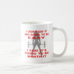 I Didn't Say It Was Going To Be Easy I Said It's Mug