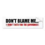 I Didn't Vote For The Communist bumper stickers