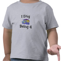I Dig Being 4 Tee Shirts