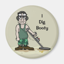 I Dig Booty Metal Detecting Guy Refrigerator Magnets