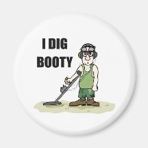 I Dig Booty Metal Detecting Guy Refrigerator Magnets