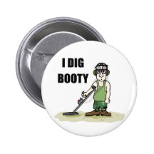 I Dig Booty Metal Detecting Guy Pin