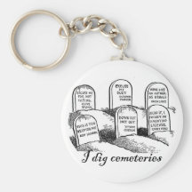 I Dig Cemeteries Keychains