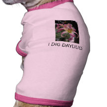 I DIG DAYLILIES DOGGIE T SHIRT
