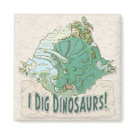 I Dig Dinosaurs for Dinosaur Hunters of all Ages magnets