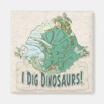 I Dig Dinosaurs for Dinosaur Hunters of all Ages Fridge Magnet