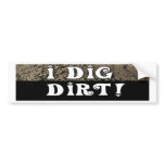 I DIg Dirt Bumper Sticker bumper stickers