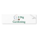 I Dig Gardening Bumper Stickers