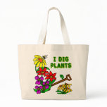 I Dig Plants Gardener Saying bags