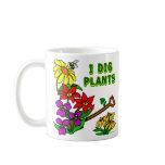 I Dig Plants Gardener Saying mugs