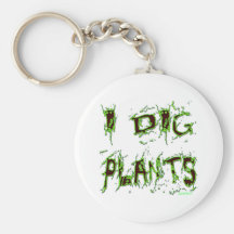 I Dig Plants Gardener Slogan Key Chain