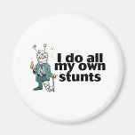 I Do All My Own Stunts 2 Fridge Magnet