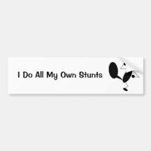 I Do All My Own Stunts Bumper Sticker