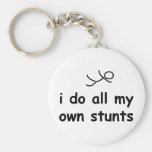 I Do All My Own Stunts Key Chains