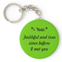 "I Do." before I met you Key Chain