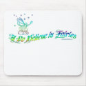 I Do Believe in Fairies.. mousepads
