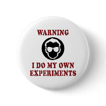 I Do My Own Experiments Pinback Buttons