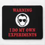 I Do My Own Experiments Mousepad