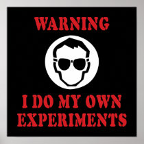 I Do My Own Experiments Poster
