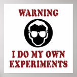 I Do My Own Experiments Poster posters