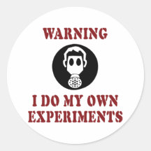 I Do My Own Experiments Round Stickers
