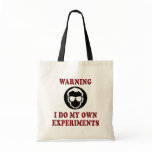 I Do My Own Experiments Tote Bag