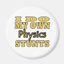 I Do My Own Physics Stunts Fridge Magnet