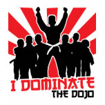 I Dominate The Dojo t-shirts